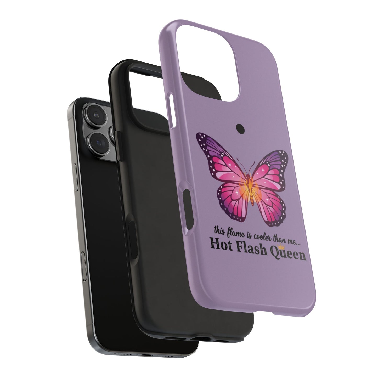 Hot Flash Queen Tough Phone Case — Butterfly Design ("this flame is cooler than me…")