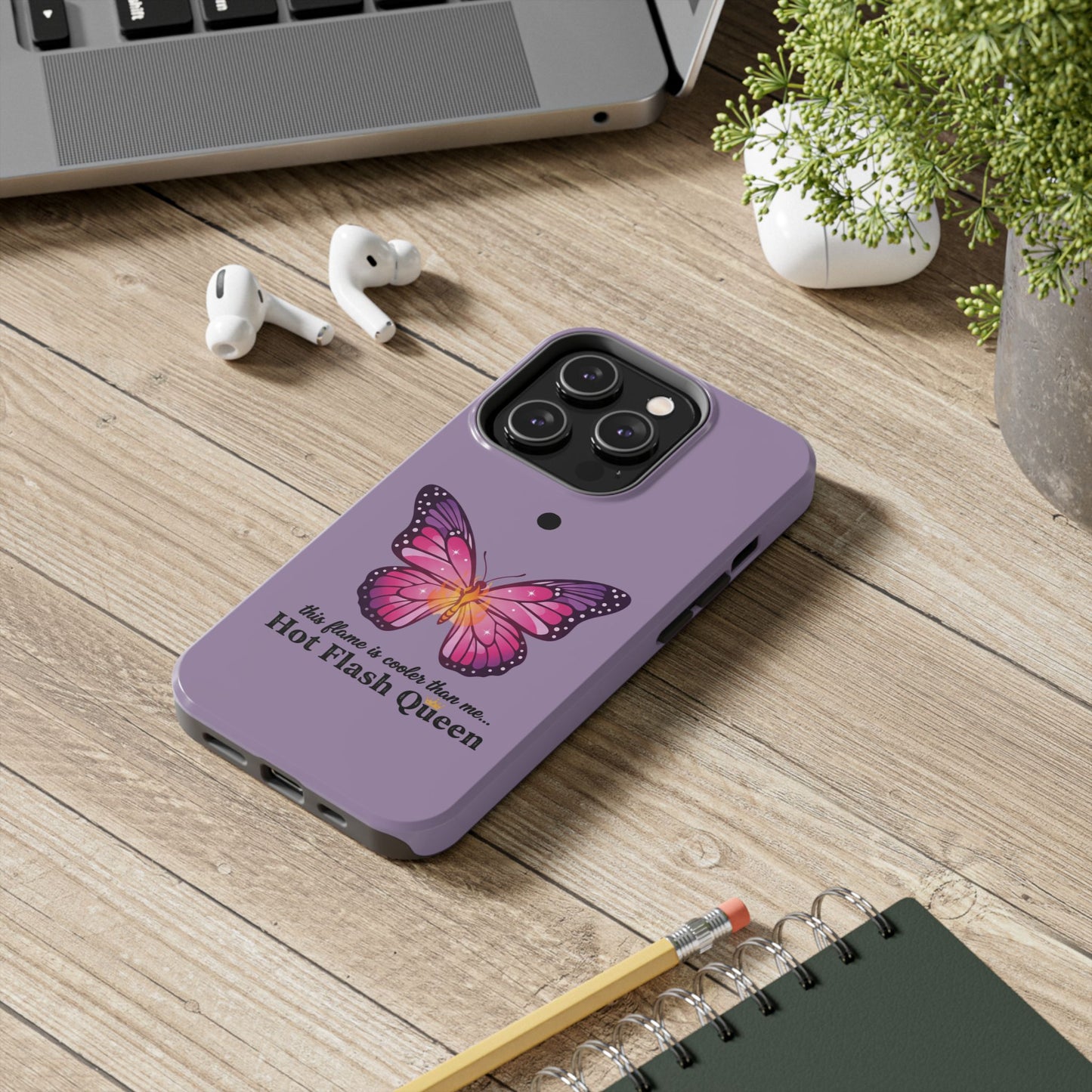 Hot Flash Queen Tough Phone Case — Butterfly Design ("this flame is cooler than me…")