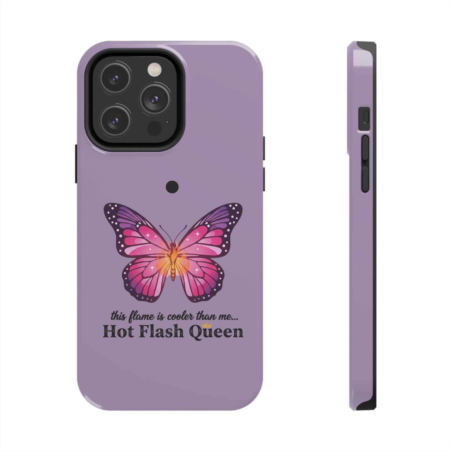 Hot Flash Queen Tough Phone Case — Butterfly Design ("this flame is cooler than me…")