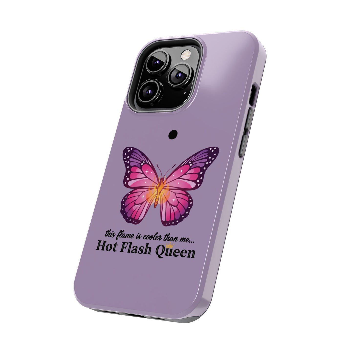 Hot Flash Queen Tough Phone Case — Butterfly Design ("this flame is cooler than me…")
