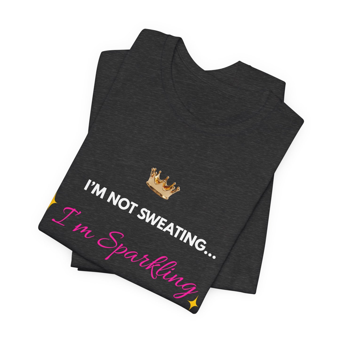 I'm Not Sweating...I'm Sparkling |Funny Menopause T-Shirt |Hot Flash Queen