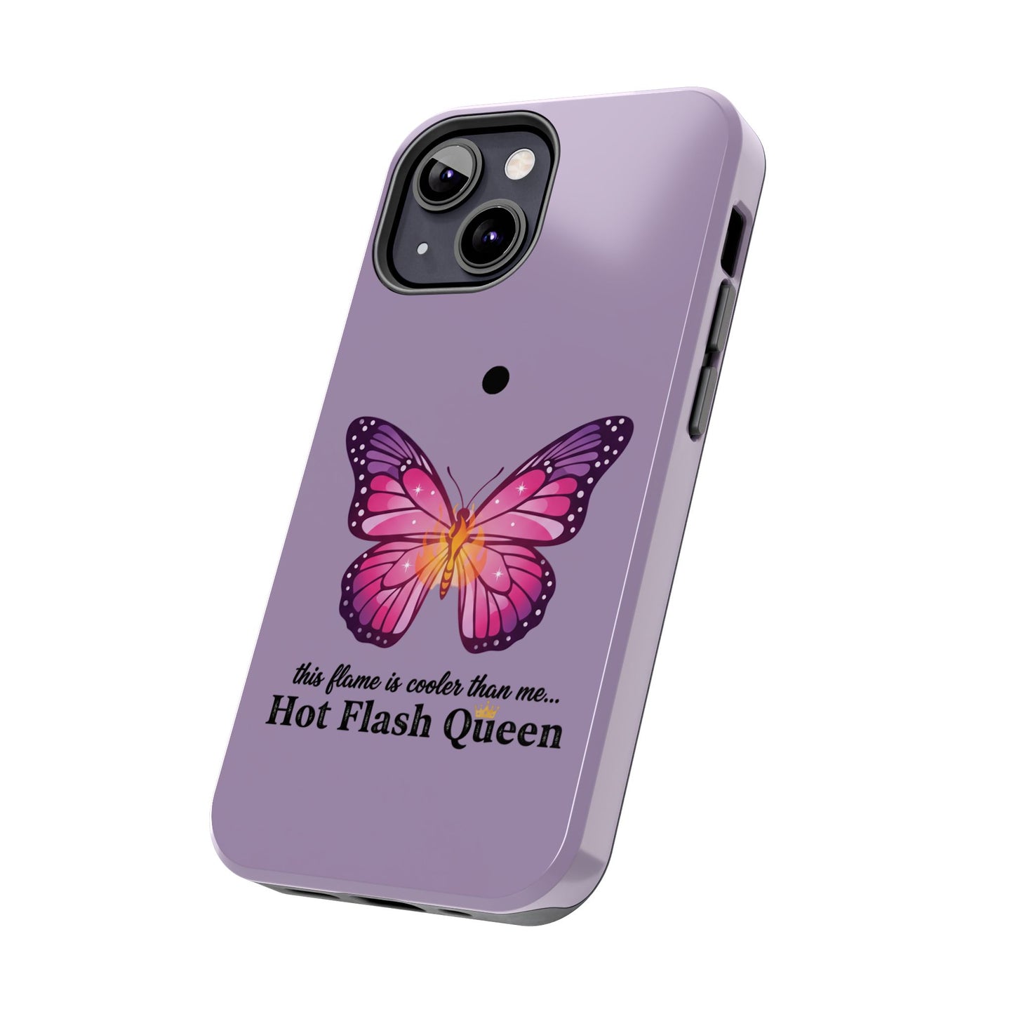 Hot Flash Queen Tough Phone Case — Butterfly Design ("this flame is cooler than me…")