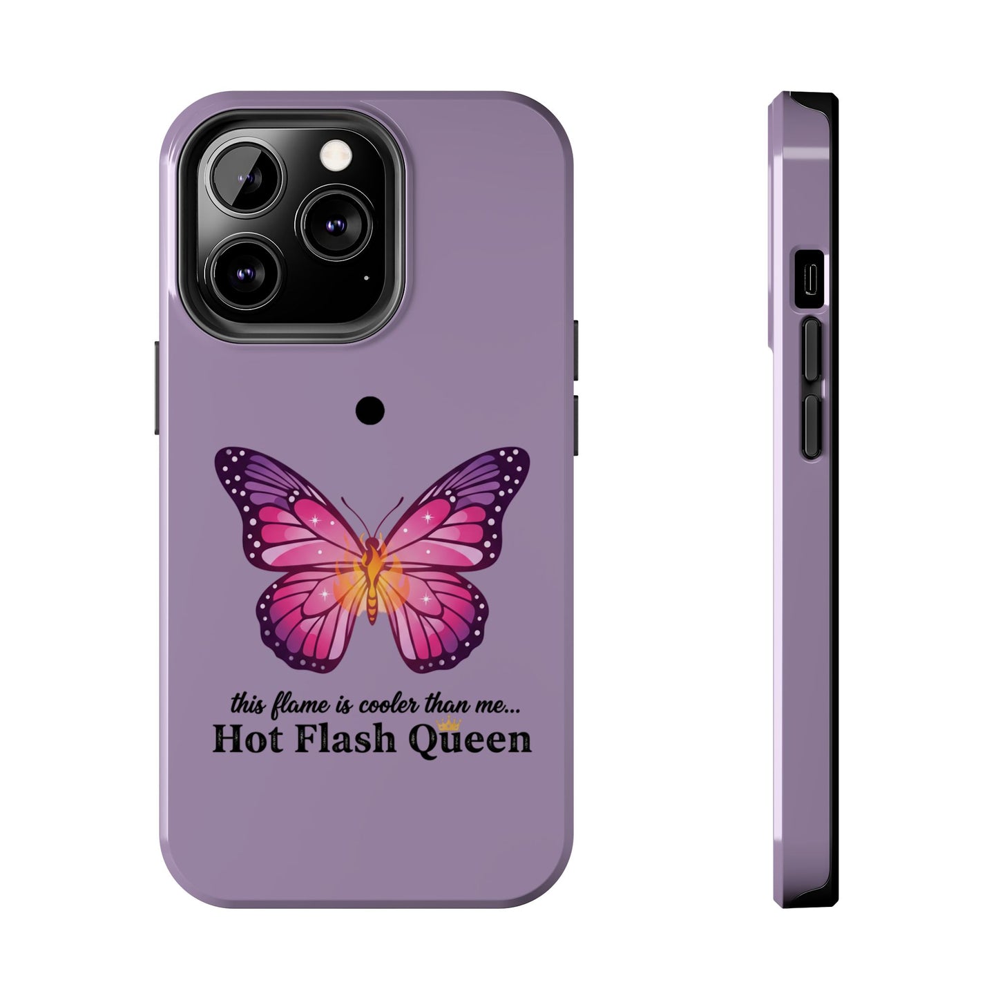 Hot Flash Queen Tough Phone Case — Butterfly Design ("this flame is cooler than me…")