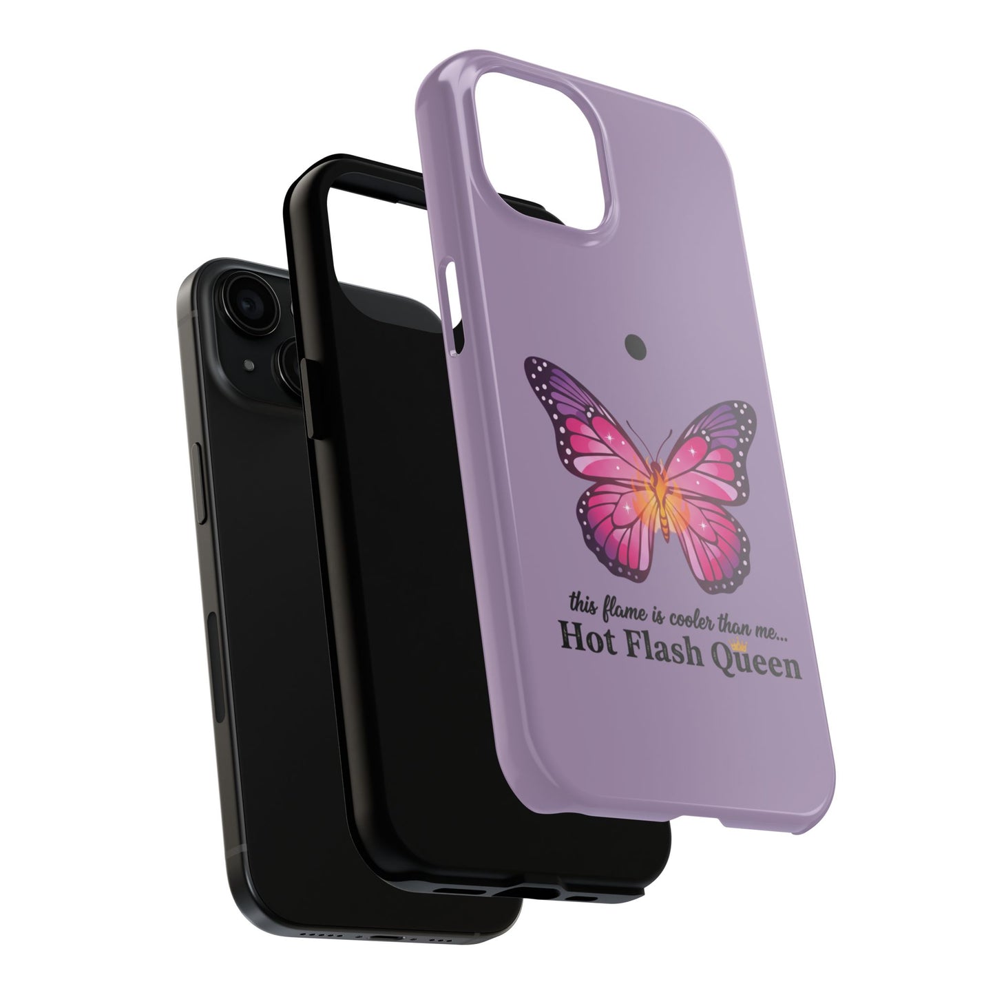 Hot Flash Queen Tough Phone Case — Butterfly Design ("this flame is cooler than me…")