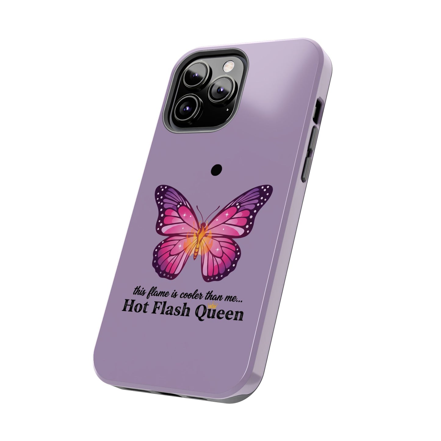 Hot Flash Queen Tough Phone Case — Butterfly Design ("this flame is cooler than me…")