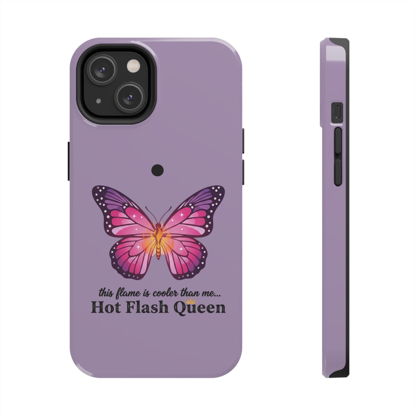 Hot Flash Queen Tough Phone Case — Butterfly Design ("this flame is cooler than me…")