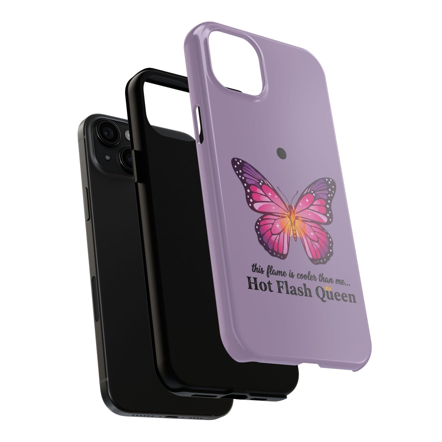 Hot Flash Queen Tough Phone Case — Butterfly Design ("this flame is cooler than me…")