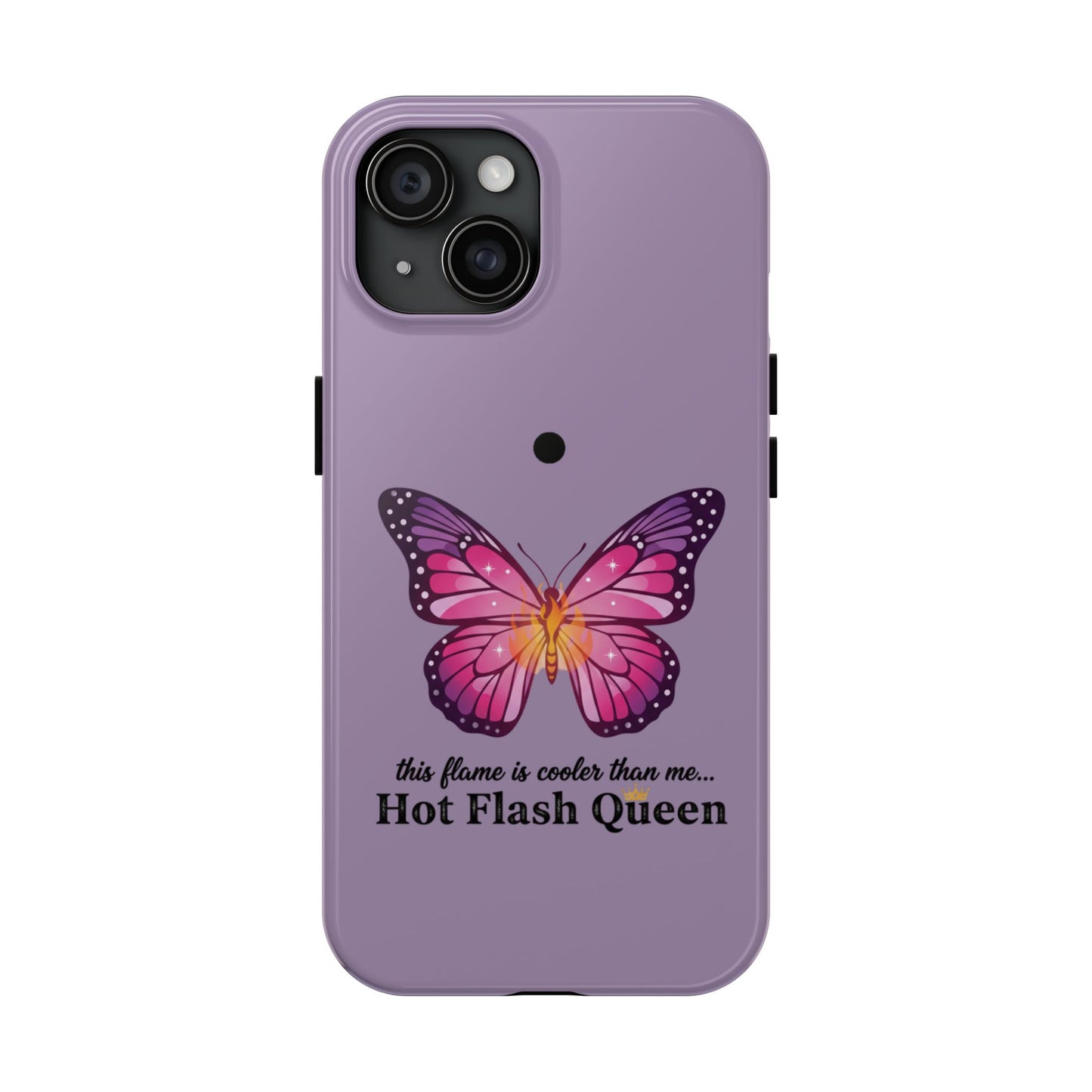 Hot Flash Queen Tough Phone Case — Butterfly Design ("this flame is cooler than me…")
