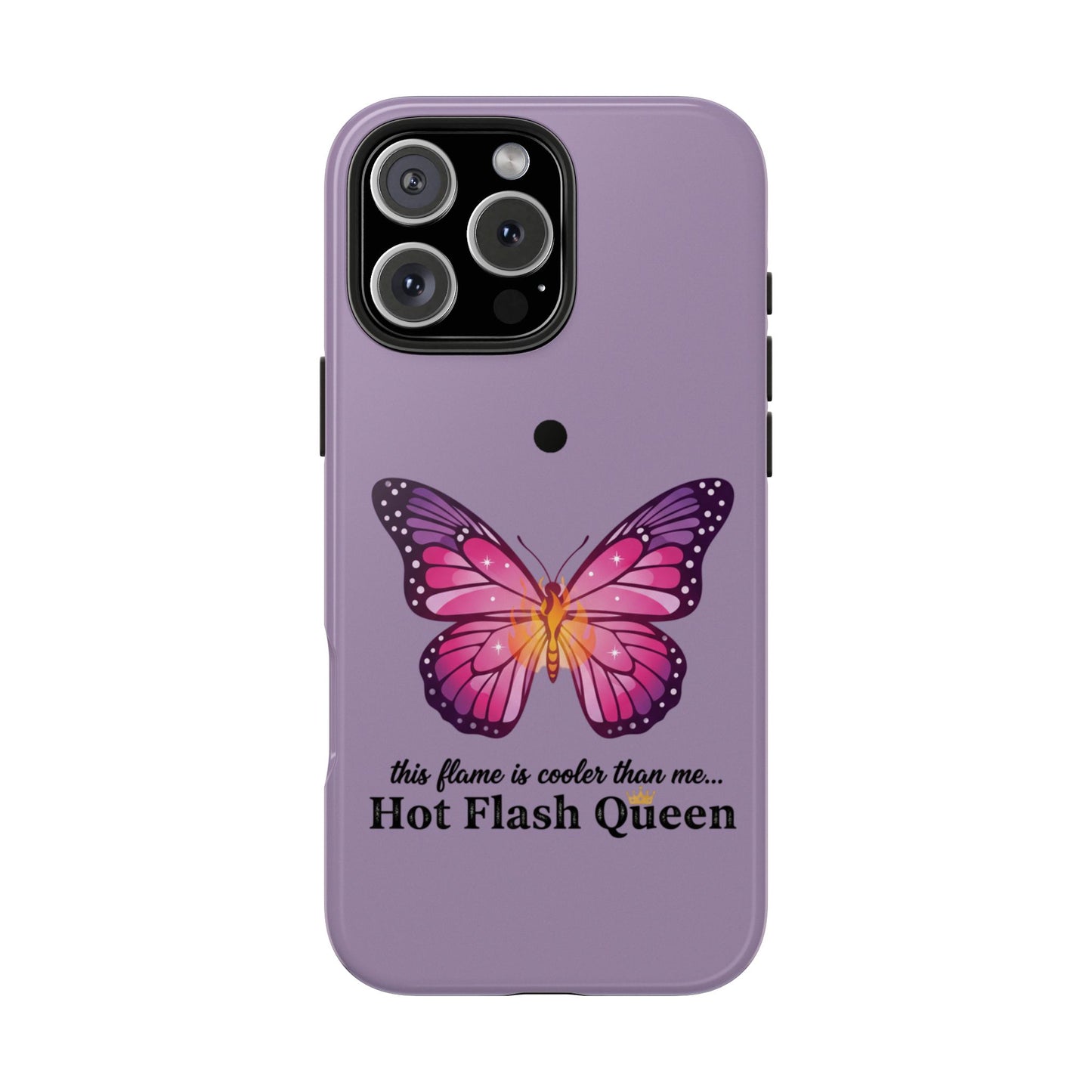 Hot Flash Queen Tough Phone Case — Butterfly Design ("this flame is cooler than me…")