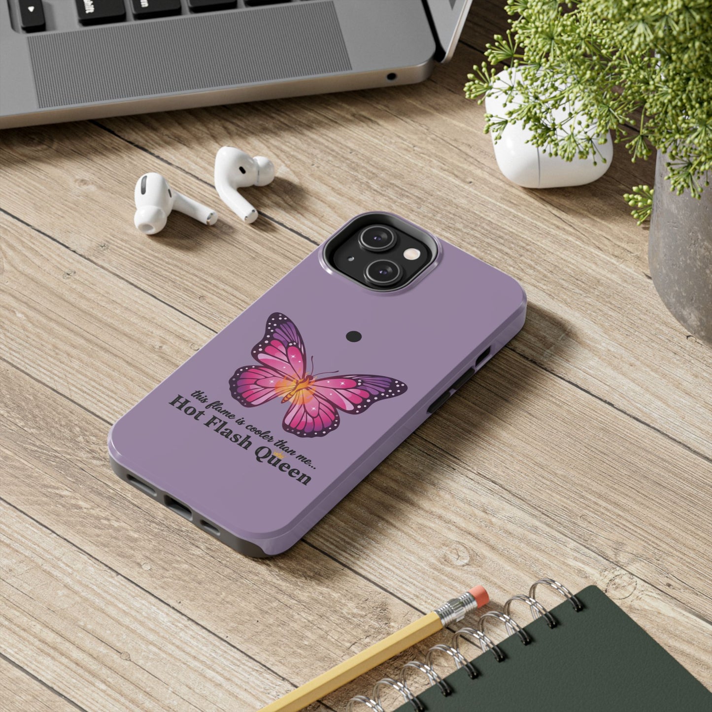 Hot Flash Queen Tough Phone Case — Butterfly Design ("this flame is cooler than me…")