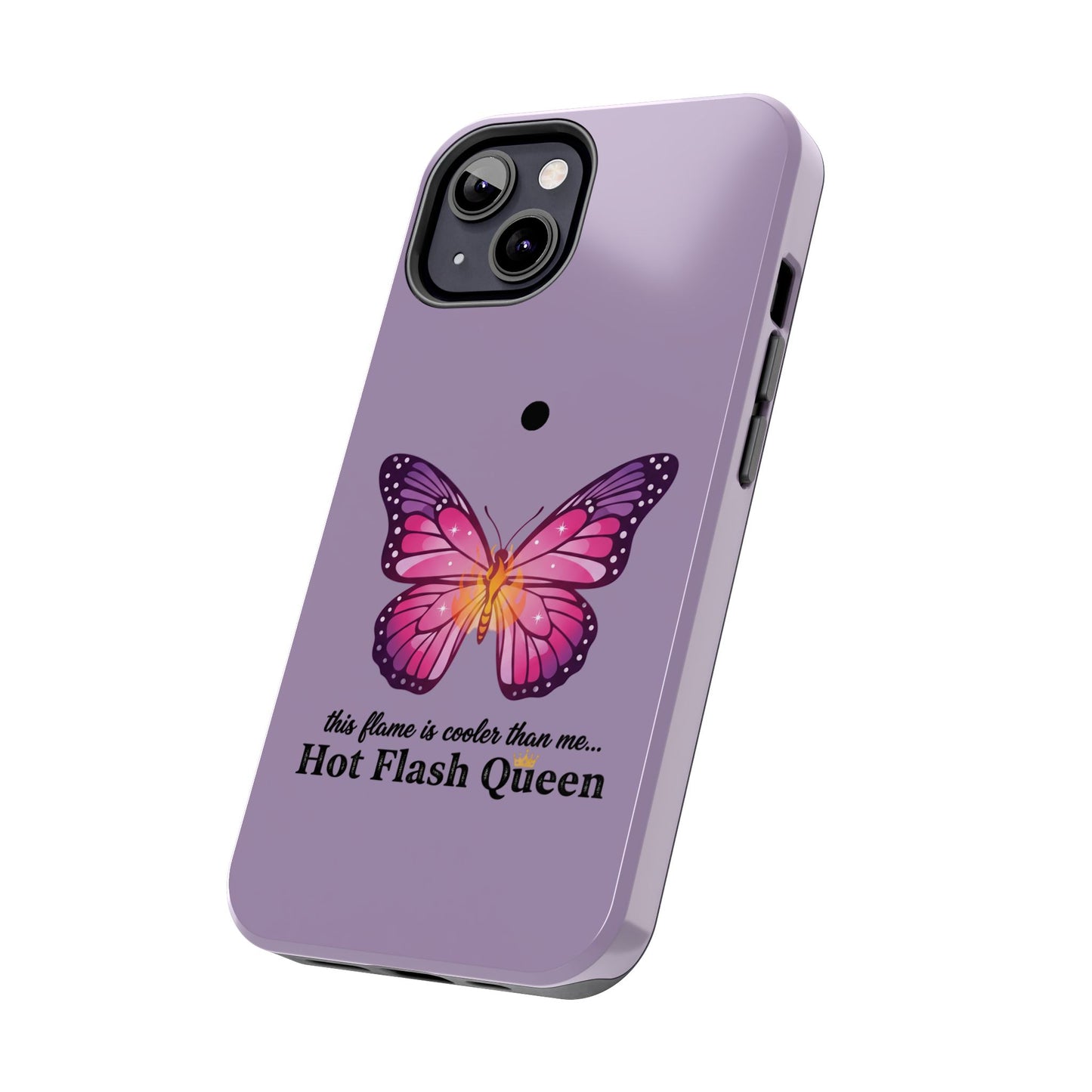 Hot Flash Queen Tough Phone Case — Butterfly Design ("this flame is cooler than me…")