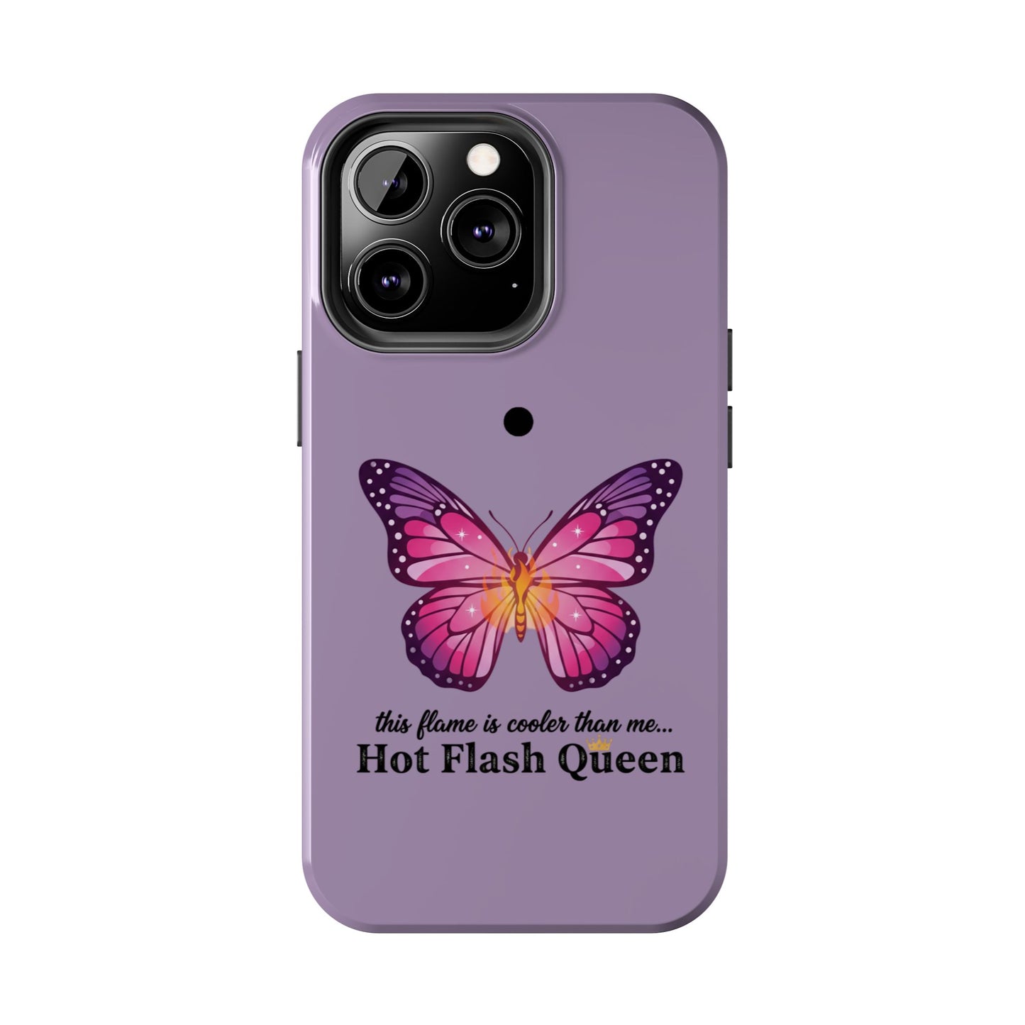 Hot Flash Queen Tough Phone Case — Butterfly Design ("this flame is cooler than me…")