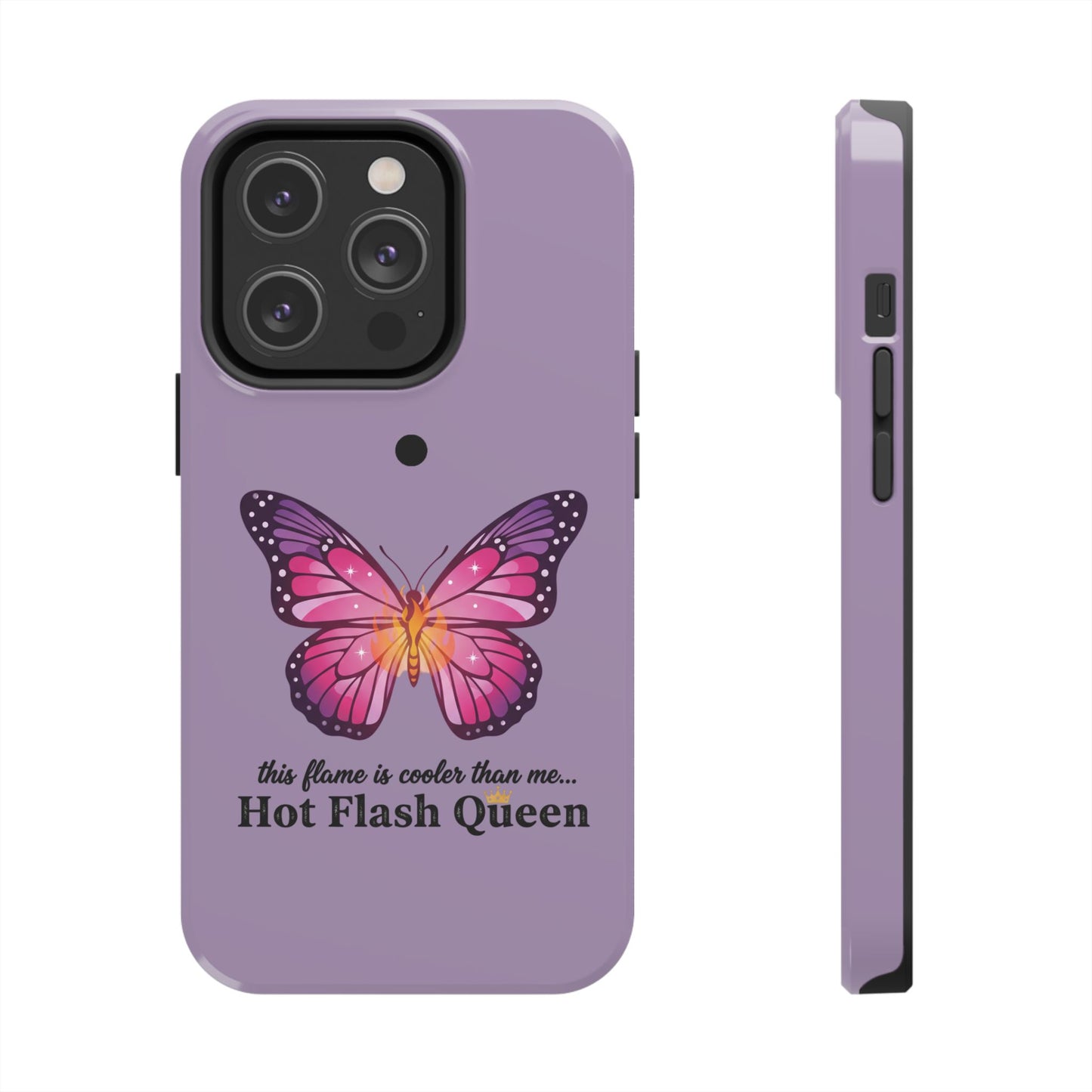 Hot Flash Queen Tough Phone Case — Butterfly Design ("this flame is cooler than me…")