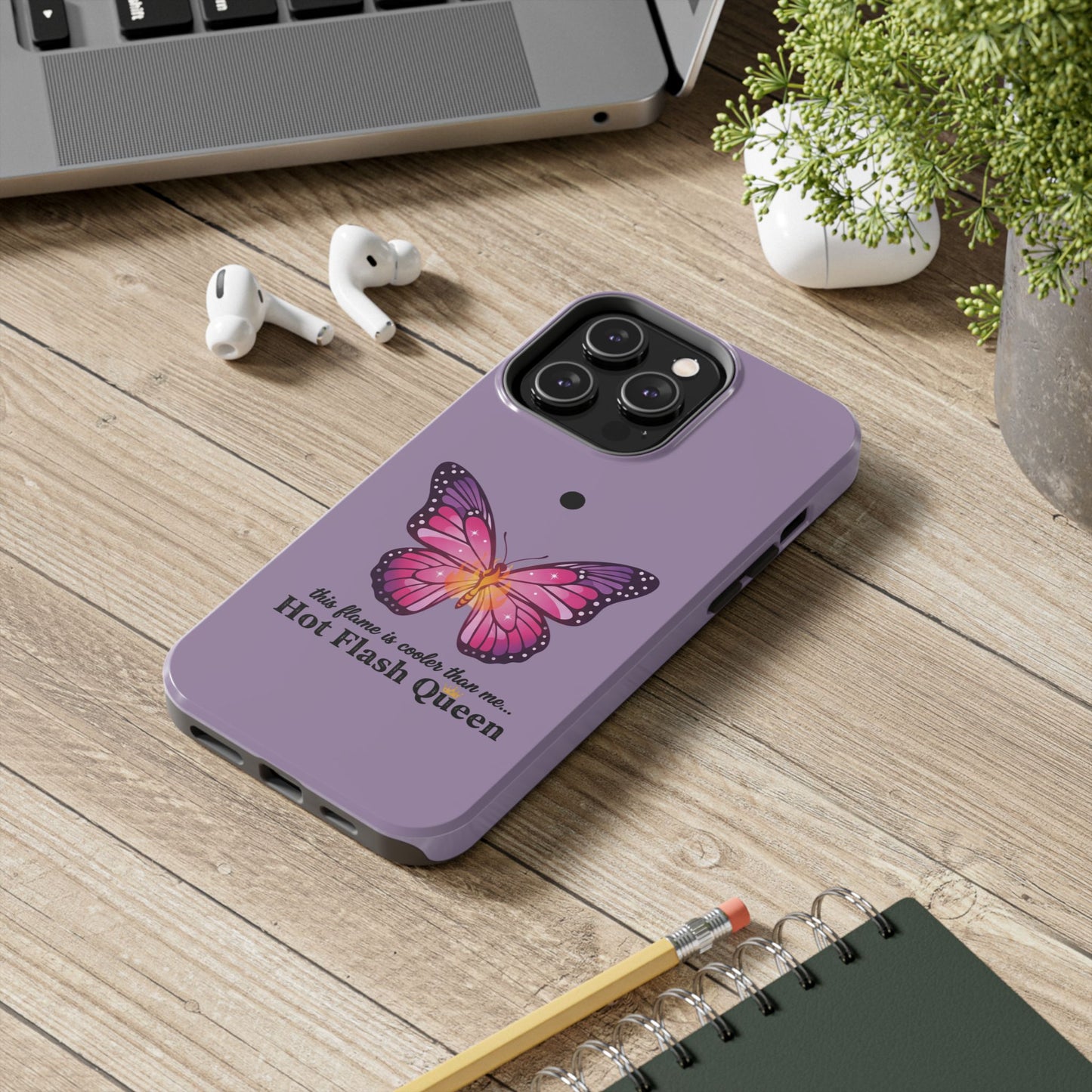 Hot Flash Queen Tough Phone Case — Butterfly Design ("this flame is cooler than me…")