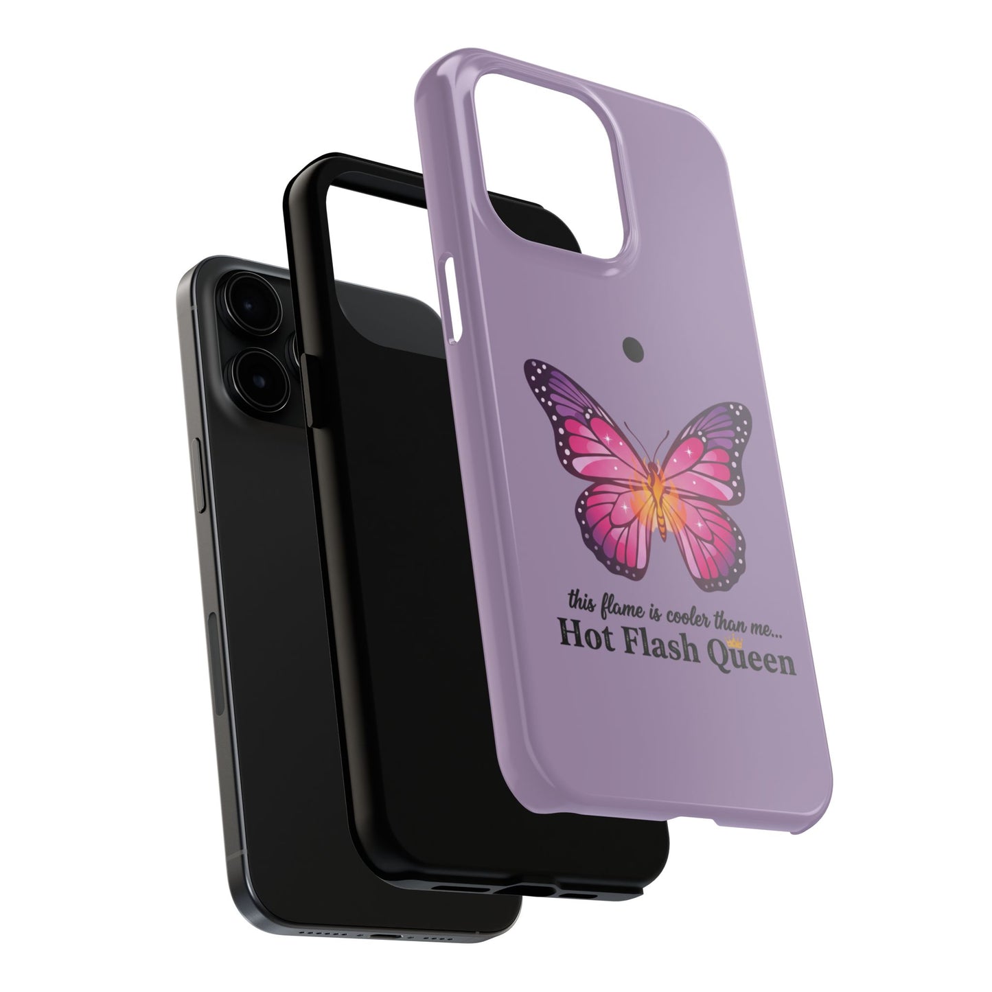 Hot Flash Queen Tough Phone Case — Butterfly Design ("this flame is cooler than me…")