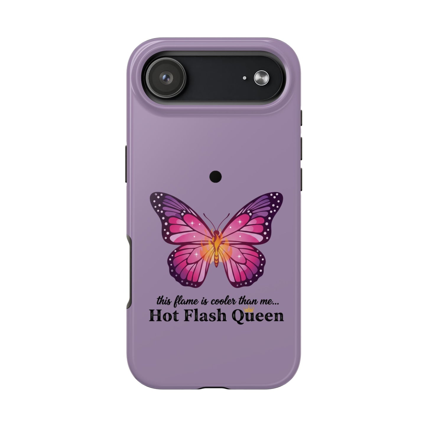 Hot Flash Queen Tough Phone Case — Butterfly Design ("this flame is cooler than me…")