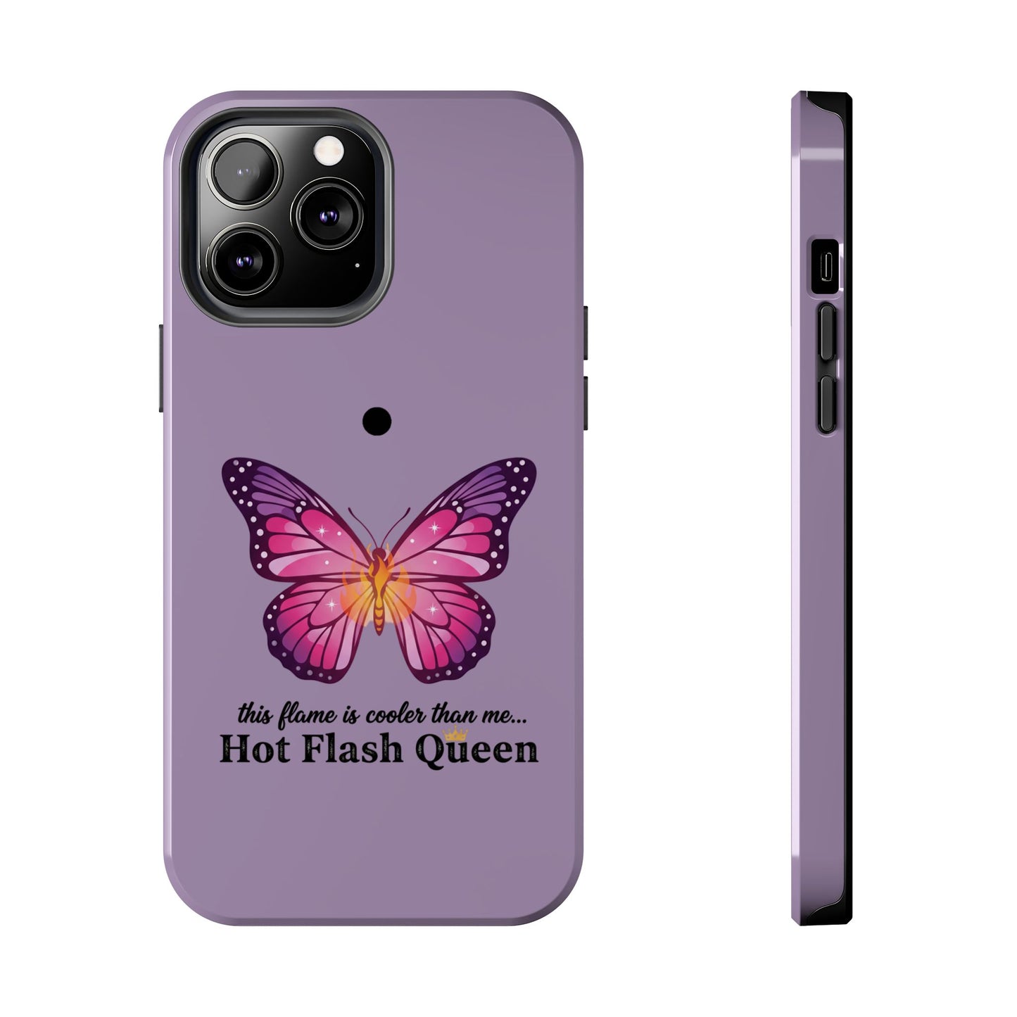 Hot Flash Queen Tough Phone Case — Butterfly Design ("this flame is cooler than me…")