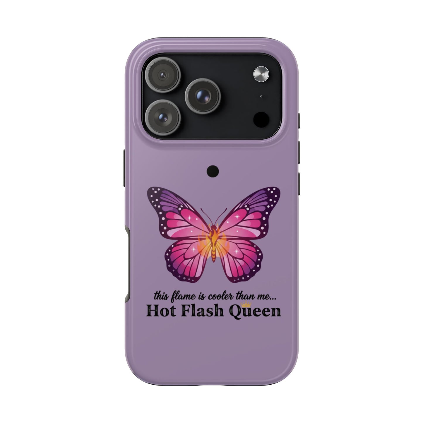 Hot Flash Queen Tough Phone Case — Butterfly Design ("this flame is cooler than me…")